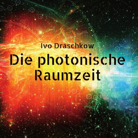 Die photonische Raumzeit - Ivo Draschkow