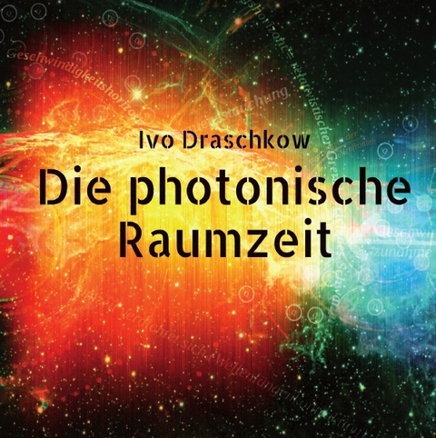 Die photonische Raumzeit - Ivo Draschkow