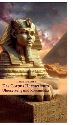 Das Corpus Hermeticum - Manfred Ehmer