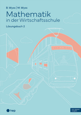 Mathematik in der Wirtschaftsschule - Band 2 (Print inkl. E-Book Edubase, Neuauflage 2024) - Barbara Wyss, Mischa Wyss