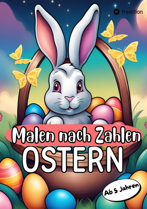 Malen nach Zahlen Ostern Malbuch für Mädchen und Jungen zu Ostern Kinder von 5-9 Jahren Ostergeschenk Osterkinderbuch - Millie Meik
