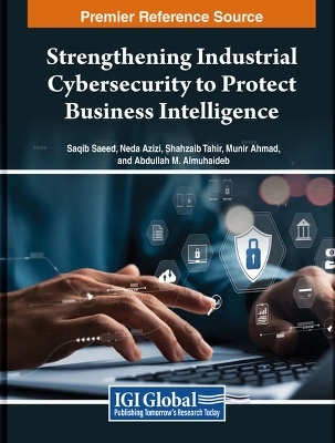 Strengthening Industrial Cybersecurity to Protect Business Intelligence - 