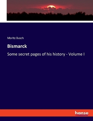 Bismarck - Moritz Busch