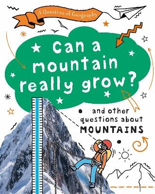 A Question of Geography: Can a Mountain Really Grow? - Paula Richardson, Tony Richardson