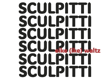 Sculpitti - Eike Waltz