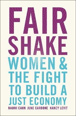 Fair Shake - Naomi Cahn, June Carbone, Nancy Levit