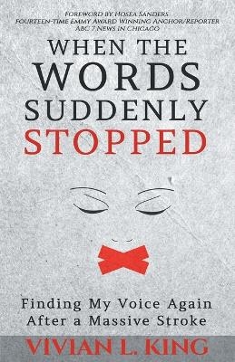 When the Words Suddenly Stopped - Vivian L King