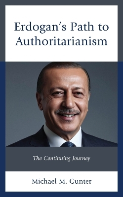 Erdogan's Path to Authoritarianism - Michael M. Gunter