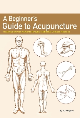 A Beginner's Guide to Acupuncture - Mingshu Xu