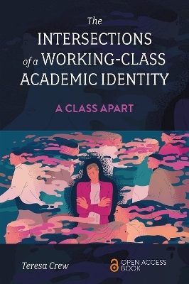 The Intersections of a Working-Class Academic Identity - Teresa Crew