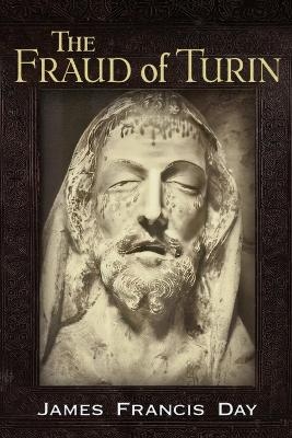 The Fraud of Turin - James Francis Day