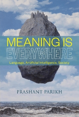 Meaning Is Everywhere - Prashant Parikh