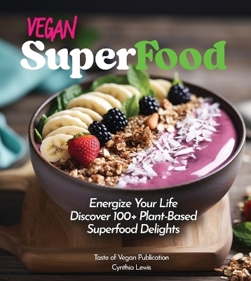 Vegan Superfood Cookbook - Cynthia Lewis