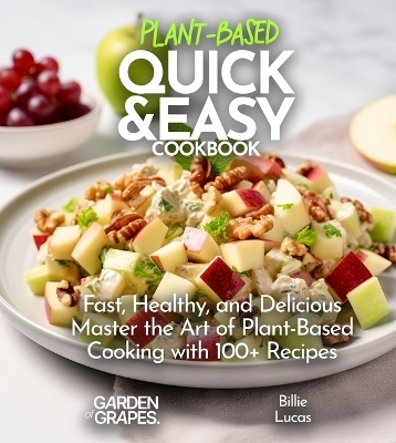 Plant Based Quick and Easy Cookbook - Billie Lucas