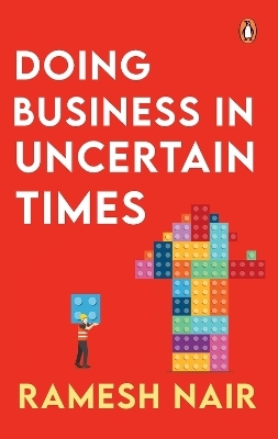 Doing Business in Uncertain Times - Ramesh Nair