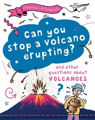 A Question of Geography: Can You Stop a Volcano Erupting? - Paula Richardson, Tony Richardson