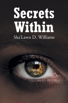 Secrets Within - Sha'lawn D Williams