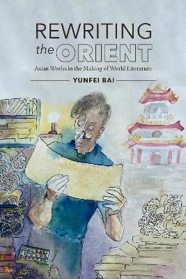 Rewriting the Orient - Yunfei Bai