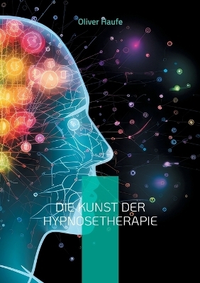 Die Kunst der Hypnosetherapie - Oliver Haufe