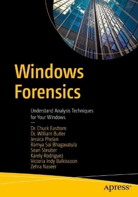 Windows Forensics - Chuck Easttom, William Butler, Jessica Phelan, Ramya Sai Bhagavatula, Sean Steuber