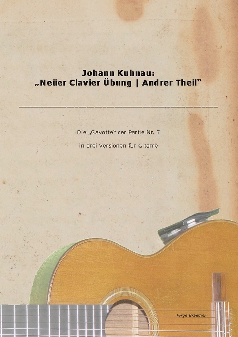 Johann Kuhnau: "Neüer Clavier Übung | Andrer Theil" - Torge Braemer, Johann Kuhmau