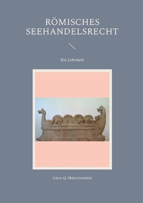 Römisches Seehandelsrecht - Gaius Q. Maiorstramini