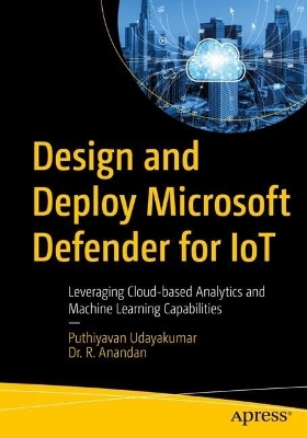 Design and Deploy Microsoft Defender for IoT - Puthiyavan Udayakumar, Dr. R. Anandan