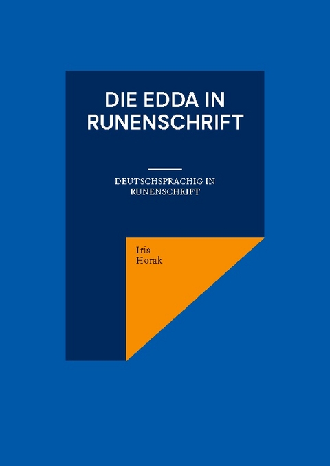 Die Edda in Runenschrift - Iris Horak