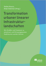 Transformation urbaner linearer Infrastrukturlandschaften - 