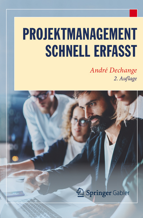 Projektmanagement – Schnell erfasst - André Dechange