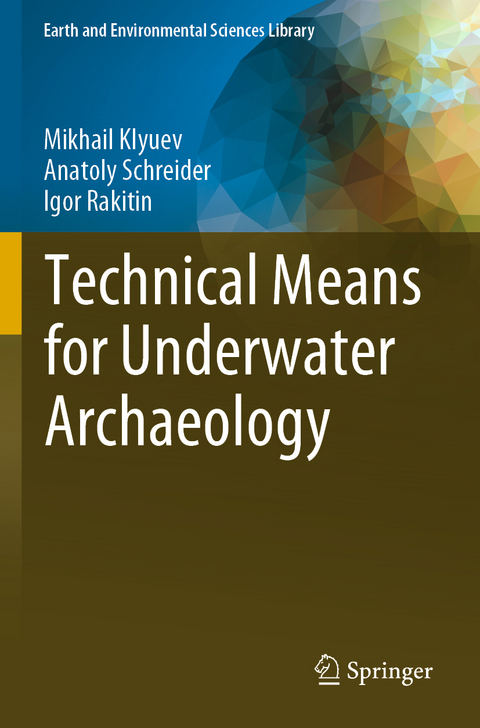 Technical Means for Underwater Archaeology - Mikhail Klyuev, Anatoly Schreider, Igor Rakitin