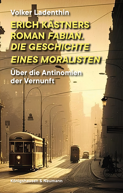Erich Kästners Roman "Fabian. Die Geschichte eines Moralisten" - Volker Ladenthin