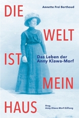 Die Welt ist mein Haus - Annette Frei Berthoud