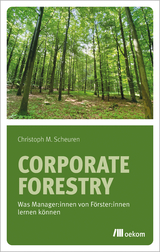 Corporate Forestry - Christoph M. Scheuren