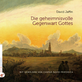 Die geheimnisvolle Gegenwart Gottes - David Jaffin