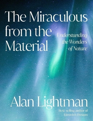 The Miraculous from the Material - Alan Lightman