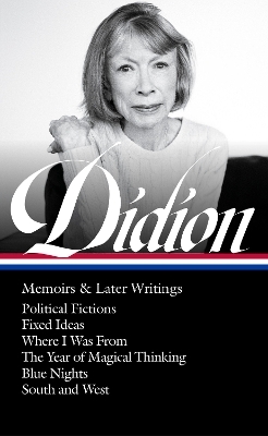 Joan Didion: Memoirs & Later Writings (LOA #386) - Joan Didion
