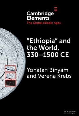 ‘Ethiopia’ and the World, 330–1500 CE - Yonatan Binyam, Verena Krebs