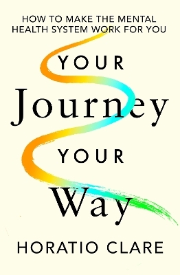 Your Journey, Your Way - Horatio Clare