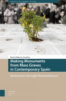 Making Monuments from Mass Graves in Contemporary Spain - Daniel Palacios González