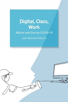 Digital, Class, Work -  John Michael Roberts