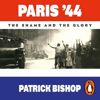 Paris '44 - Patrick Bishop; Peter Noble