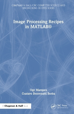 Image Processing Recipes in MATLAB® - Oge Marques, Gustavo Benvenutti Borba