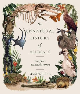 The Unnatural History of Animals - Martyn Linnie