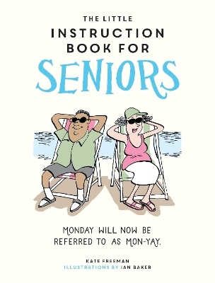 The Little Instruction Book for Seniors - Kate Freeman