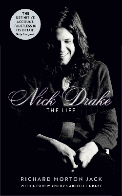 Nick Drake: The Life - Richard Morton Jack