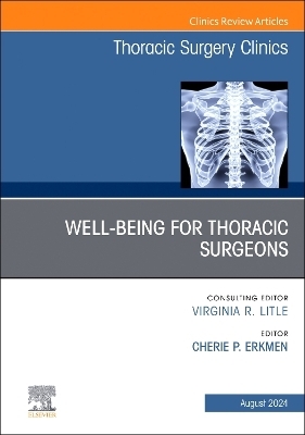 Wellbeing for Thoracic Surgeons, An Issue of Thoracic Surgery Clinics -  Elsevier Clinics