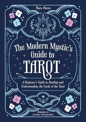 The Modern Mystic’s Guide to Tarot - Mara Parra