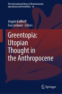 Greentopia: Utopian Thought in the Anthropocene - 
