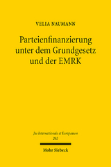 Parteienfinanzierung unter dem Grundgesetz und der EMRK - Velia Naumann